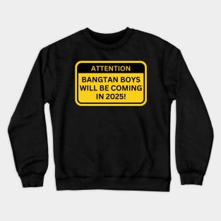 Attention BTS Will Be Coming In 2025 Crewneck Sweatshirt